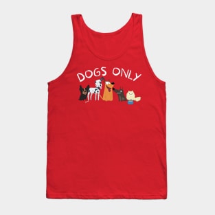 Dogs only Tank Top